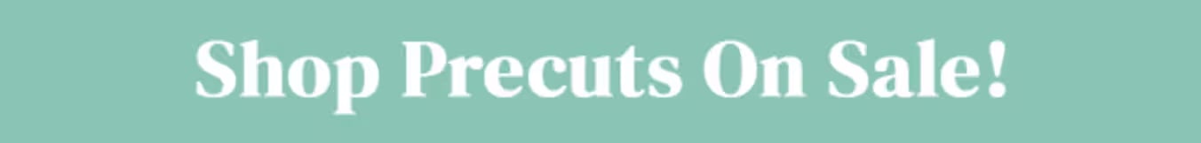 Banner with white bold text reading "Shop Precuts On Sale!" on a teal background